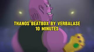 Verbalase Thanos Beatbox  10 Minutes [upl. by Edy]