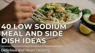 40 Delicious Low Sodium Meal and Side Dish Ideas [upl. by Garnes]