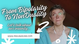 FROM BIPOLARITY TO NONDUALITY 😌 Lets talk about our insanity 🤫 [upl. by Ailime227]