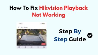 How To Fix Hikvision Playback Not Working [upl. by Enovahs160]