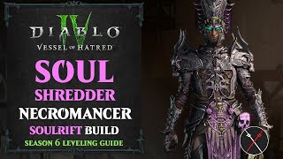 Diablo 4 Necromancer Leveling Build – Vessel of Hatred amp Season 6 Soul Shredder Soulrift Build [upl. by Cammi]