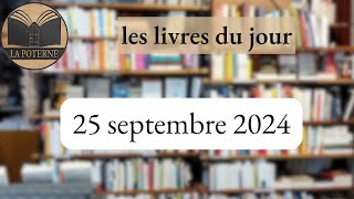 Les livres du jour à La Poterne  25 septembre 2024 [upl. by Ennovaj250]