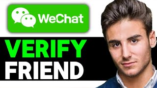 How To Verify Friend On WeChat 2024 [upl. by Trefor576]