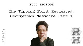 The Tipping Point Revisited Georgetown Massacre Part 1 Revisionist History  Malcolm Gladwell [upl. by Mera634]