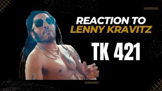 Lenny Kravitz quotTK421quot Reaction [upl. by Atirac]