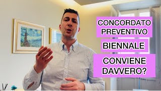 CONCORDATO PREVENTIVO BIENNALE CONVIENE DAVVERO [upl. by Aciraa]