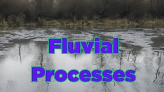 Fluvial Processes [upl. by Orferd501]