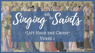 Singing with the Saints quotLift High The Crossquot  Verse 1 [upl. by Bicknell]