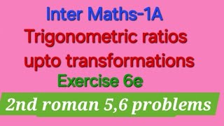 Inter Maths 1A Trigonometric Ratios upto transformations Exercise 6e 2nd Roman 56 problems [upl. by Leidba114]