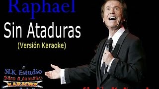 Raphael  Sin Ataduras  Karaoke Full [upl. by Nordin]