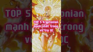 TOP 5 Kryptonian Mạnh Nhất Vũ Trụ DC ➤ dccomics kryptonian superman doomsday superboyprime [upl. by Ettevol]