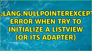 quotjavalangNullPointerExceptionquot error when try to initialize a ListView or its adapter [upl. by Ihdin]