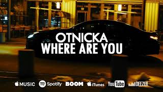 Otnicka  Where Are You [upl. by Richard173]