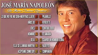 Napoleon Exitos Musica Romantica  Las Mejores Canciones De José María Napoleón  Mix Romanticos [upl. by Downall543]