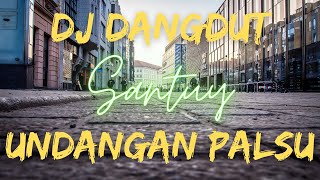 DJ DANGDUT UNDANGAN PALSU SANTUY [upl. by Tena928]