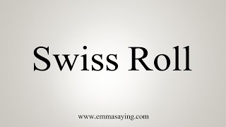 How To Say Swiss Roll [upl. by Irrabaj]