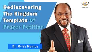 Rediscovering The Kingdom Template Of Prayer Petition 💎 Munroe Global Animated Teachings [upl. by Martinsen]