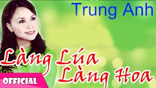 Mùa Xuân Làng Lúa Làng Hoa  Trung Anh Official MV HD [upl. by Rauscher]