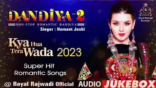 KYA HUA TERA WADA New Dandiya 2023  Romantic Love Songs Bollywood Raas 2023 Hemant Joshi Latest [upl. by Ikkela]