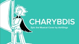 CHARYBDIS Epic The Musical  Cover by AshSings [upl. by Deyas]