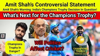 Amit Shahs Bold Statements on Pakistan Will India Not Come to Pakistan for the Champions Trophy [upl. by Greenes]