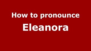 How to pronounce Eleanora American EnglishUS  PronounceNamescom [upl. by Salkcin731]