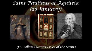 Saint Paulinus of Aquileia 28 January Butlers Lives of the Saints [upl. by Arlyn]