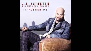 JJ Hairston amp Youthful Praise  It Pushed Me [upl. by Uela]