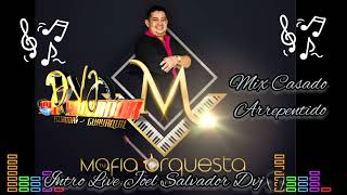 MIX CASADO ARREPENTIDO  MAFIA ORQUESTA INTRO LIVE JOEL SALVADOR DVJ [upl. by Verdha747]