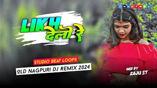 Likh Delo Re  Old Nagpuri Dj Song  Studio Beat Mix  New Nagpuri Dj Song 2024 Raju St [upl. by Introk722]