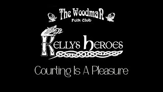 Kellys Heroes  Courting Is A Pleasure Live At The Woodman Folk Club [upl. by Eniamej]