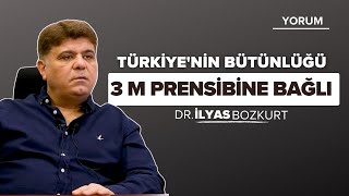 Türkiyenin Bütünlüğü 3 M Prensibine Bağlı  Dr İlyas Bozkurt [upl. by Maher645]