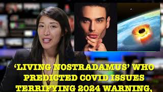 ‘Living Nostradamus’ who predicted Covid issues terrifying 2024 warning [upl. by Plank]