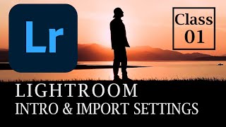 Intro and Import Settings  Lightroom Classic CC Course  Class 1 [upl. by Llennhoj]