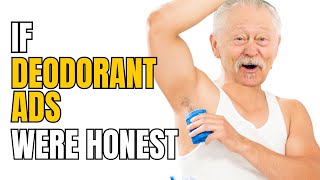 If Deodorant Ads Were Honest  Honest Ads [upl. by Ybsorc]