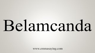 How To Say Belamcanda [upl. by Assyle]