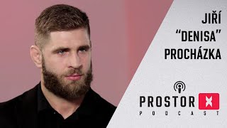 Jiří quotDenisaquot Procházka Smrt otce zformovala tokdo jsem MMA nedělám pro rvačkyProstor X Podcast [upl. by Yrelle]