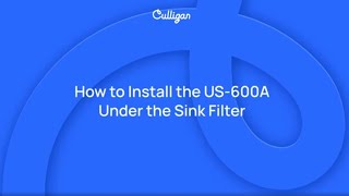 How to Install the Culligan US600A Under Sink Filter  Culligan [upl. by Cook]