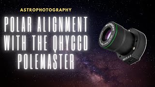 Polar Alignment with the QHYCCD Polemaster  Step by Step [upl. by Aidnama]