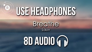 Lauv  Breathe 8D AUDIO [upl. by Zerimar660]