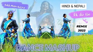 HINDI  NEPALI REMIX DANCE  Intu mintu london ma amp Aakh main kajra amp Ek do tin mashup dance cover [upl. by Eahsed]