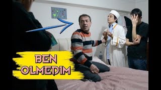 BABAM UYURKEN İMAMLA EVE GELİP ÖLMÜŞ MUAMELESİ YAPMAK   ÖLÜM ŞAKASI [upl. by Auhsot]