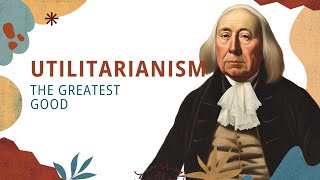 Utilitarianism The Greatest Good [upl. by Nerret]