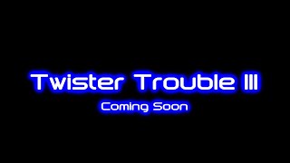 Twister Trouble III TRAILER [upl. by Oicnerolf]