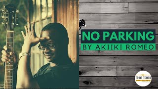 AKIIKI ROMEO  NO PARKING  BEST RUNYORORUTOORO SONGS OF ALL TIME [upl. by Gillian]