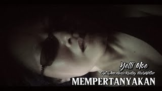 Mempertanyakan  Yelli Moe  Original Song [upl. by Natala]