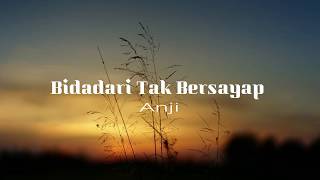 Anji  Bidadari Tak Bersayap Lirik [upl. by Obeng]