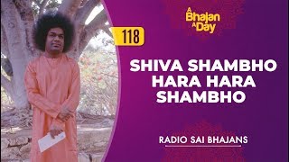 118  Shiva Shambho Hara Hara Shambho  Radio Sai Bhajans [upl. by Aaren163]