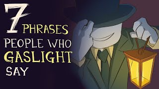 7 Phrases People Who Gaslight Say [upl. by Gehlbach]