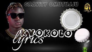 Gravity Omutujju  Kyokolo Lyrics video  Gravity omutujju new song kyokolo gravityomutujju [upl. by Klement123]